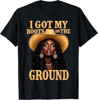 Boots Ground Western Cowgirl Melanin T-Shirt
