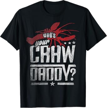 Who's Your Craw Daddy Shirt Crawfish Boil Funny Cajun Men T-Shirt