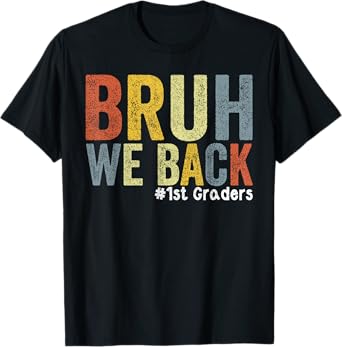 1st Grade Bruh We Back First Grade First Day of 1st Grade T-Shirt