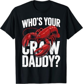 Who's Your Craw Daddy Shirt Crawfish Boil Funny Cajun Men T-Shirt