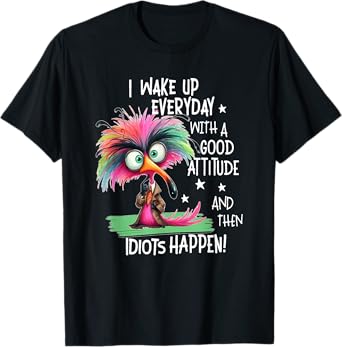 I Wake Up Everyday With A Good Attitude, Funny Sarcastic T-Shirt