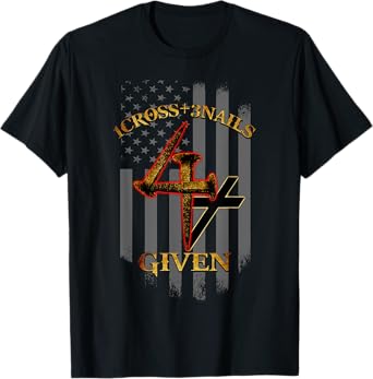 1 Cross + 3 Nails = 4 Given Christian US Flag T-Shirt