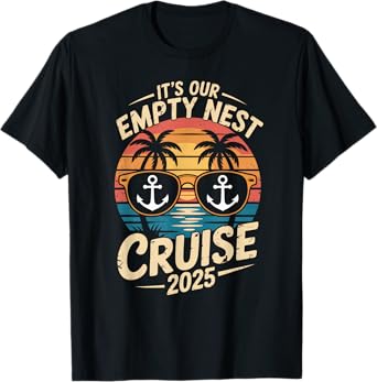 Empty Nester Travel 2025 It's Our Empty Nest Cruise T-Shirt