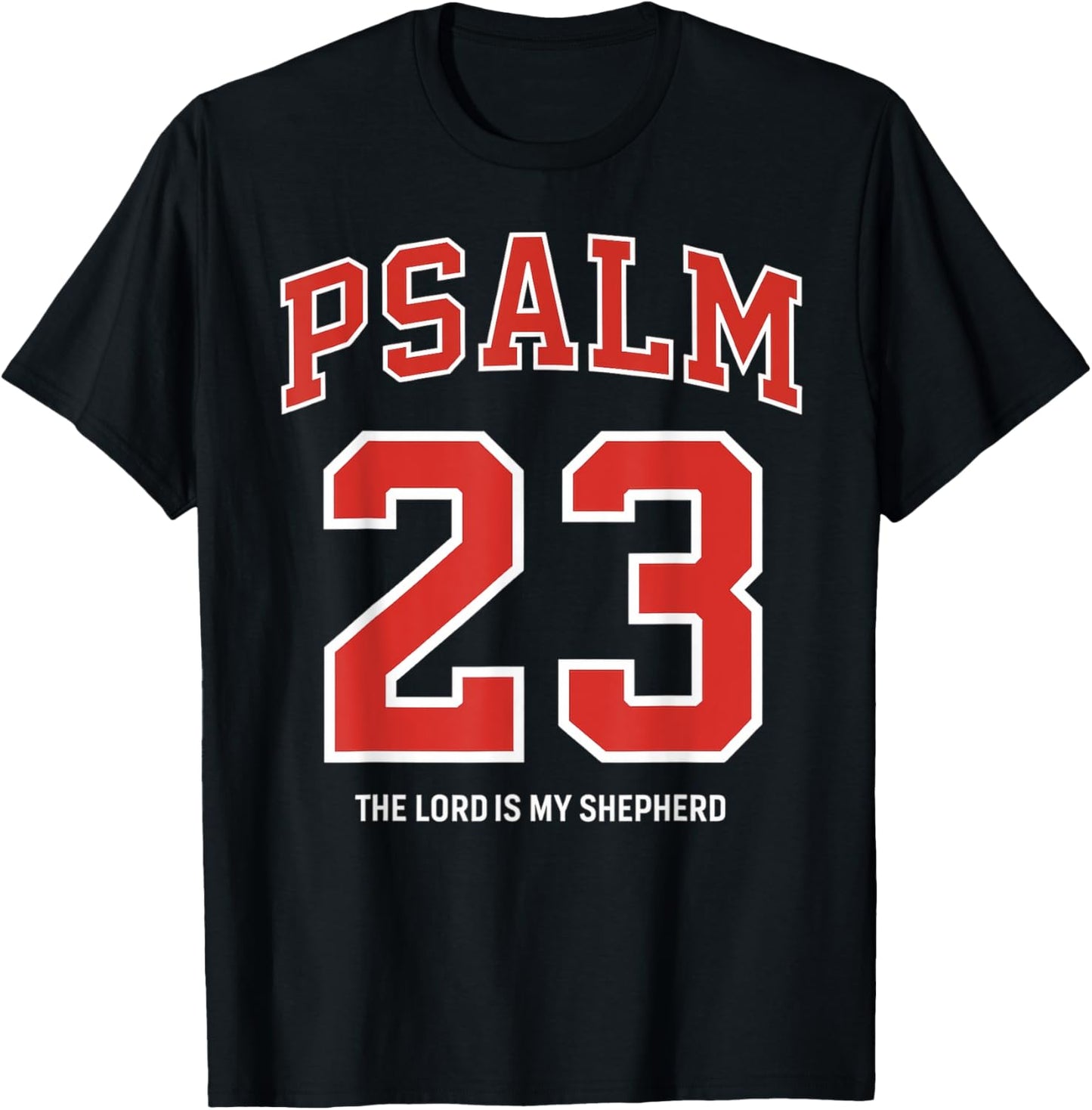 PSALM 23 The Lord is my shepherd T-Shirt