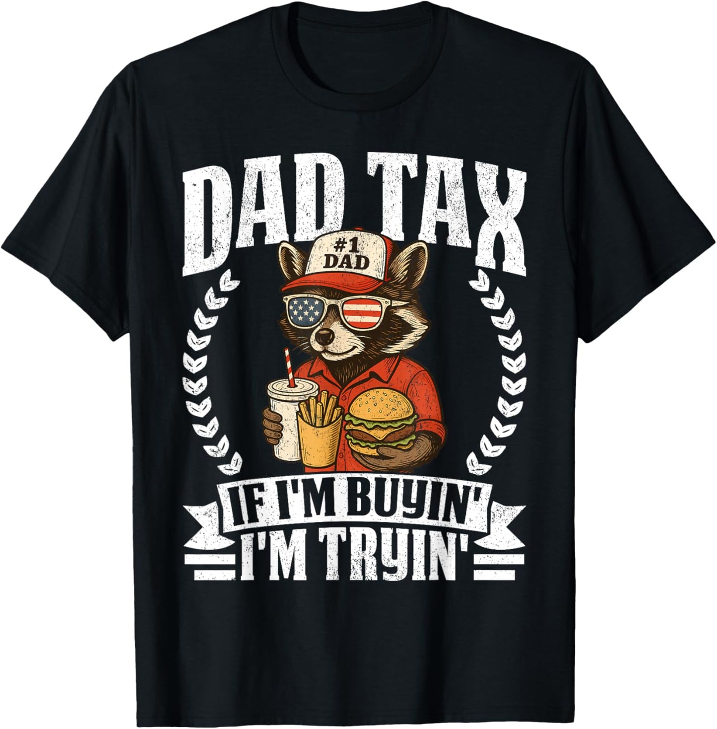 Dad Tax If I'm Buyin' I'm Tryin' Funny Dad 4th Of July T-shirt