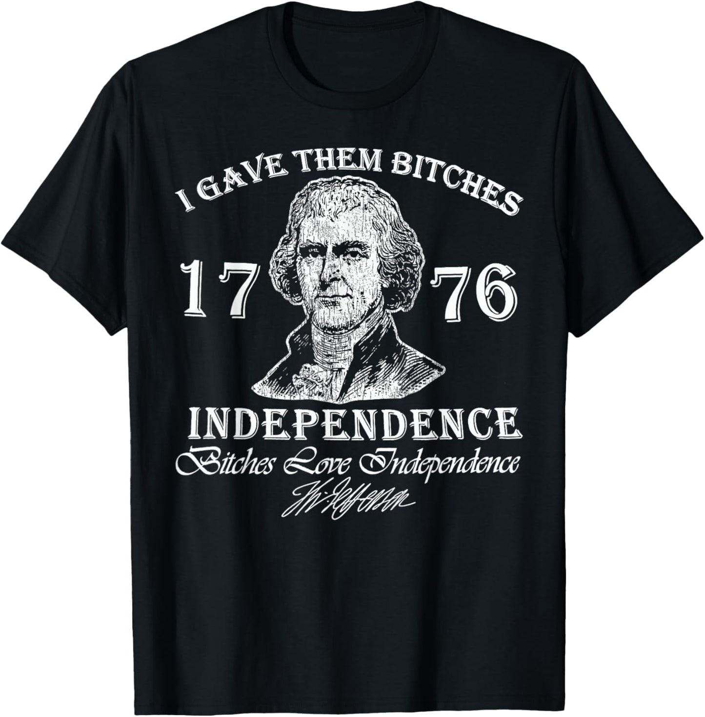 I Gave Them Bitch Independence 4th Of July Independence Day T-Shirt
