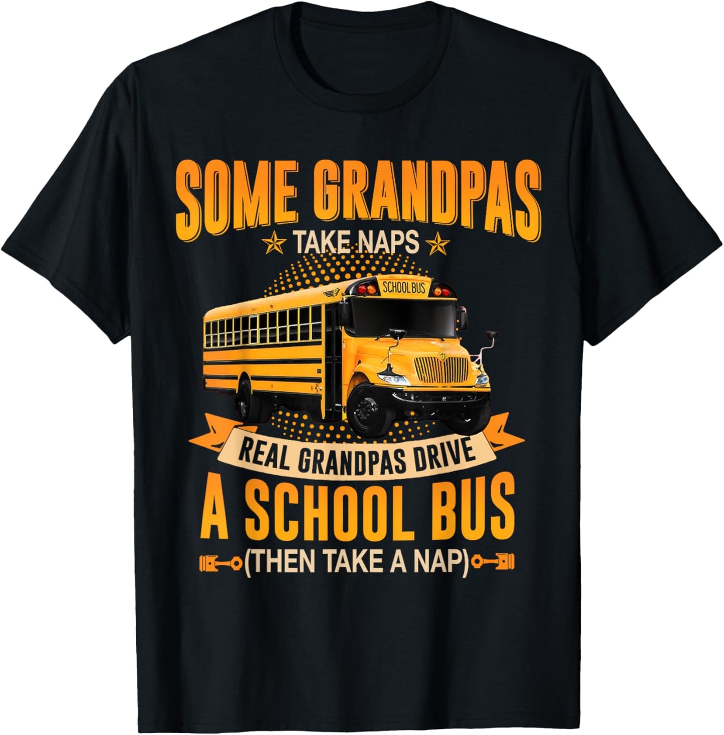 Funny Some Grandpas Take Naps Real Grandpas Drive School Bus T-Shirt