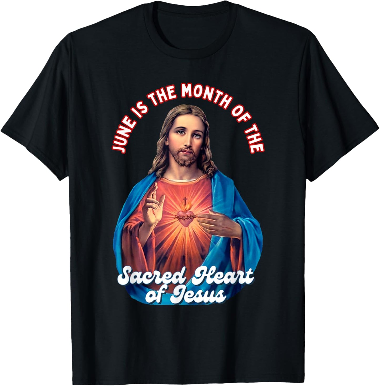 June is the month of the Sacred Holy Heart of Jesus T-Shirt