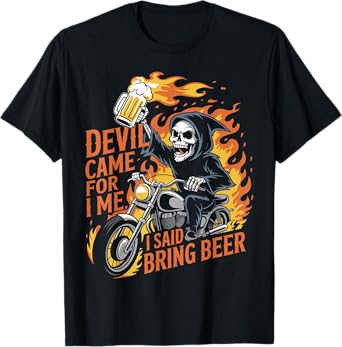 The Devil Whispered to Me I Whisper Back Bring Beer T-Shirt