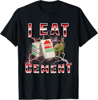 I Eat Cement Funny Cat Meme Internet Memes Funny Meme T-Shirt