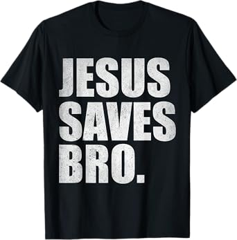 Jesus Saves Bro - Vintage Funny Christian Religion T-Shirt