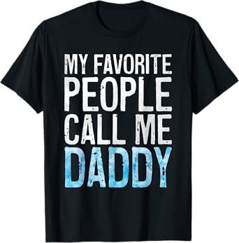 My Favorite People Call Me Daddy Shirt Men Dad Fathers Day T-Shirt