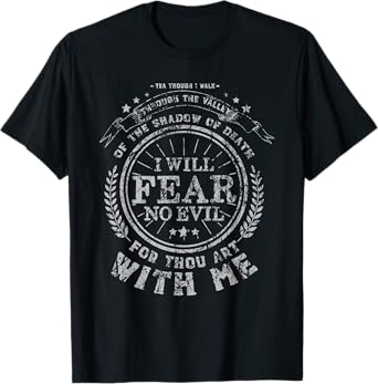 Yea Though I Walk Valley of the Shadow of Death Psalm 23 4 T-Shirt