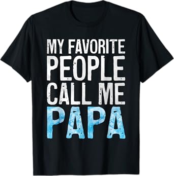 My Favorite People Call Me Papa Shirt Grandpa Fathers Day T-Shirt