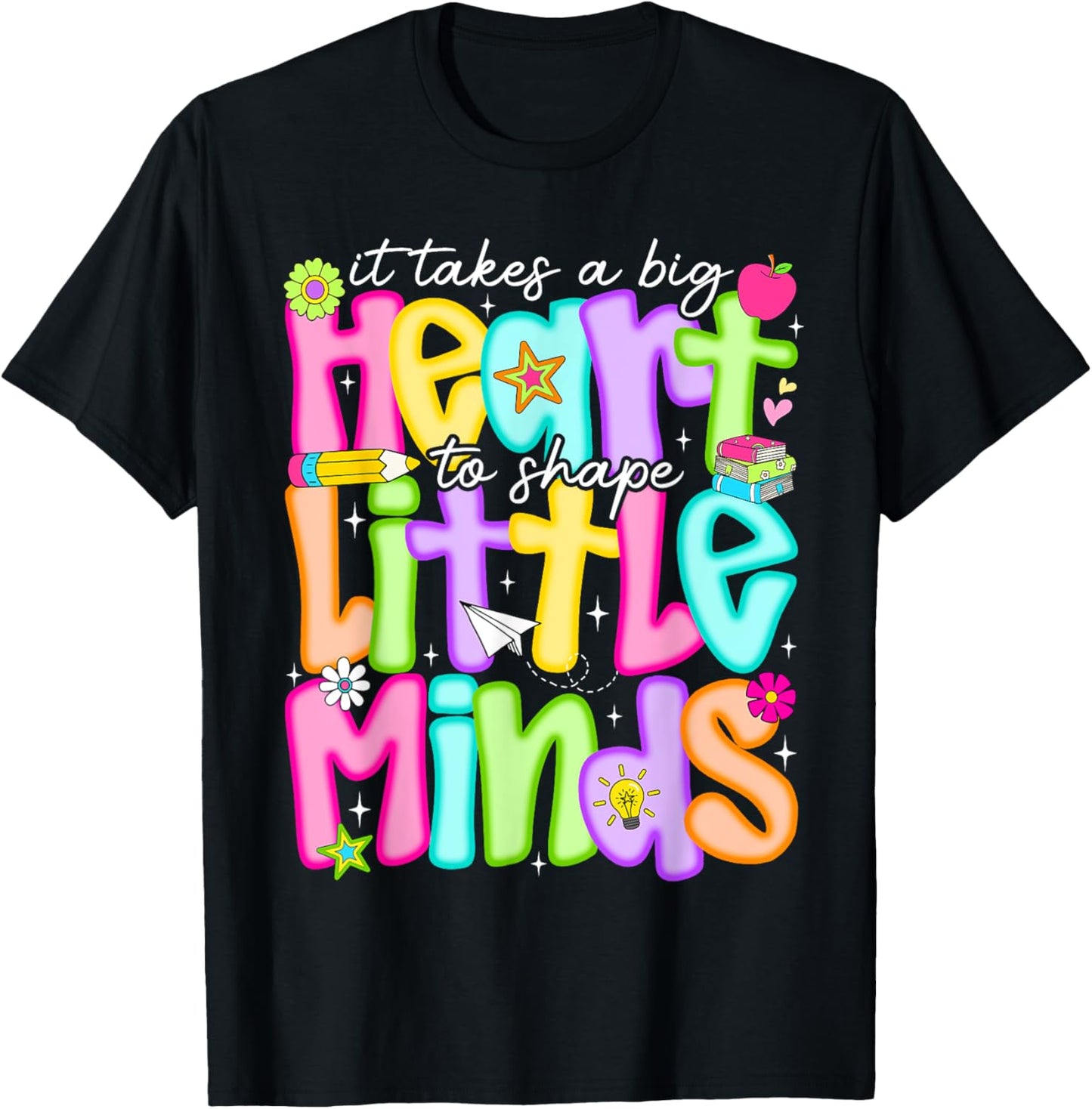 It Takes A Big Heart To Shape Little Minds Teacher Tee by TeeBrew