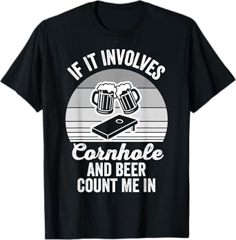 If It Involves Cornhole and Beer Count Me in T-Shirt