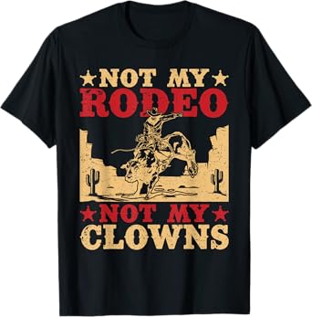 Western Rider Not My Rodeo Not My Clowns Cowgirl Rodeo T-Shirt