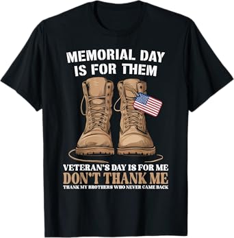 Memorial Day Is For Them Veteran's Day Is For Me T-Shirt