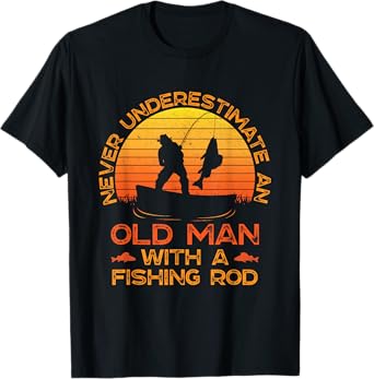 Never Underestimate An Old Man With A Fishing Rod Fisherman T-Shirt