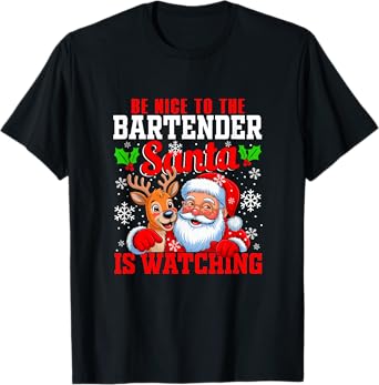 Funny Sarcastic Nice to Bartender Santa is Watching Xmas T-Shirt