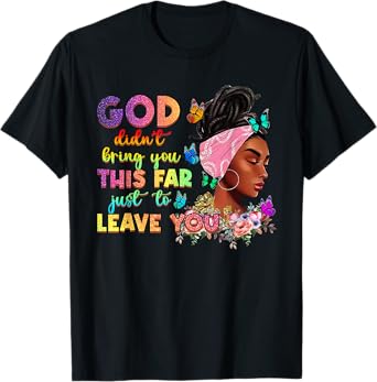 God Didn't Bring You This Far To Leave You Afro Christian T-Shirt