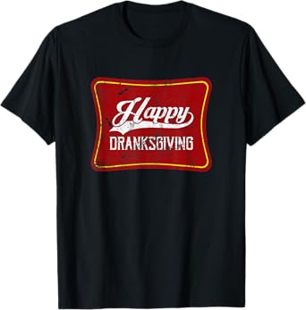 Happy Dranksgiving Drinksgiving Friendsgiving Thanksgiving T-Shirt
