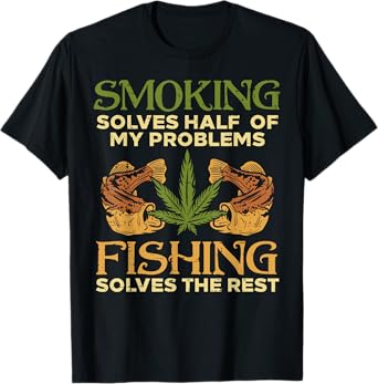 Smoking Solves Problems Fishing Weed Cannabis Stoner 420 Pot T-Shirt
