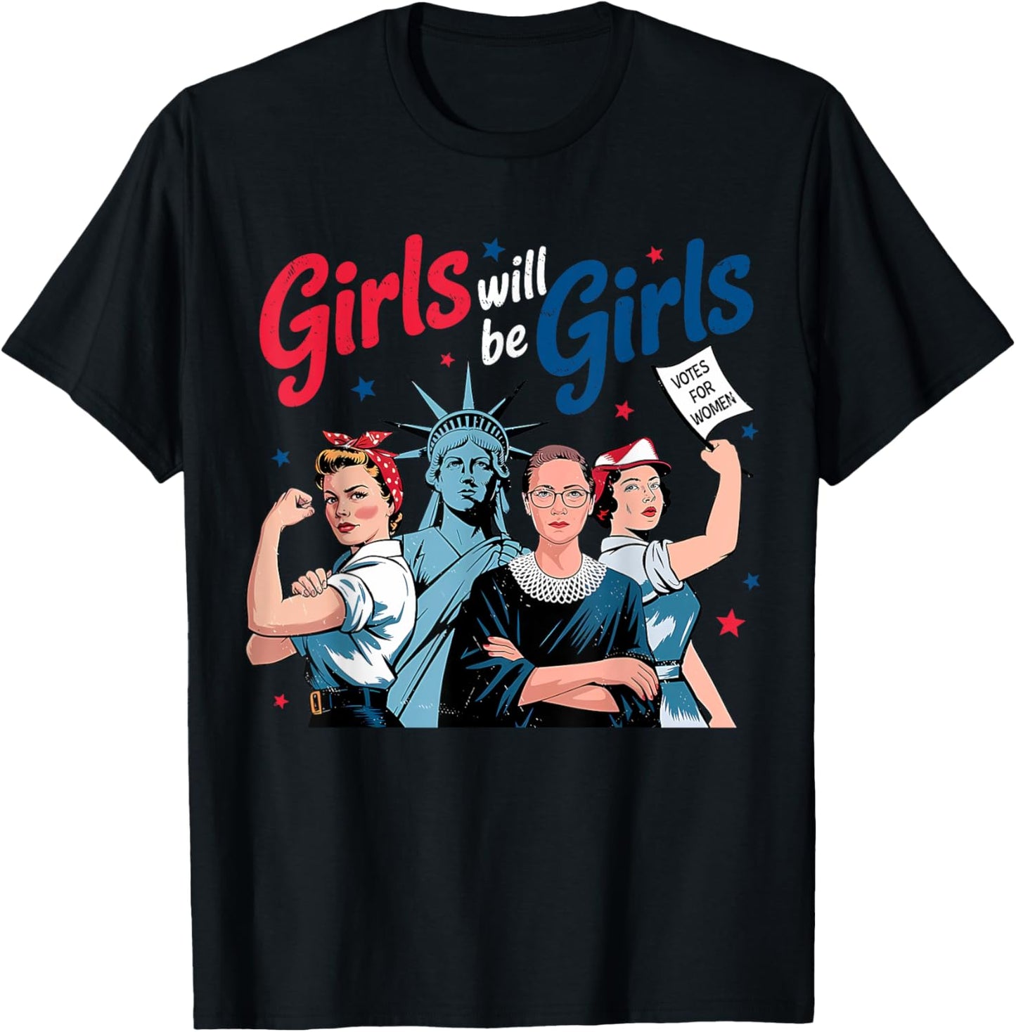 Girl Will Be Girls Patriotic Feminist 4th Of July Women T-shirt