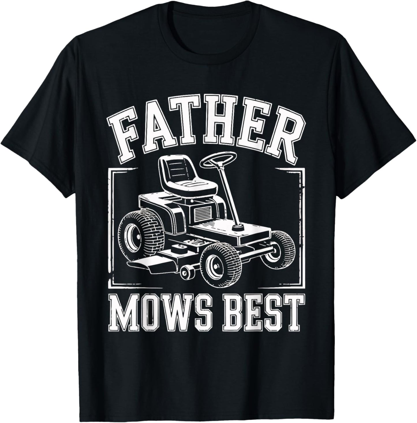 Father Mows Best Funny Father's Day T-Shirt