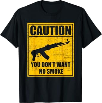 Caution You Don't Want No Smoke Mini Draco AK-47 Rifle Gun T-Shirt