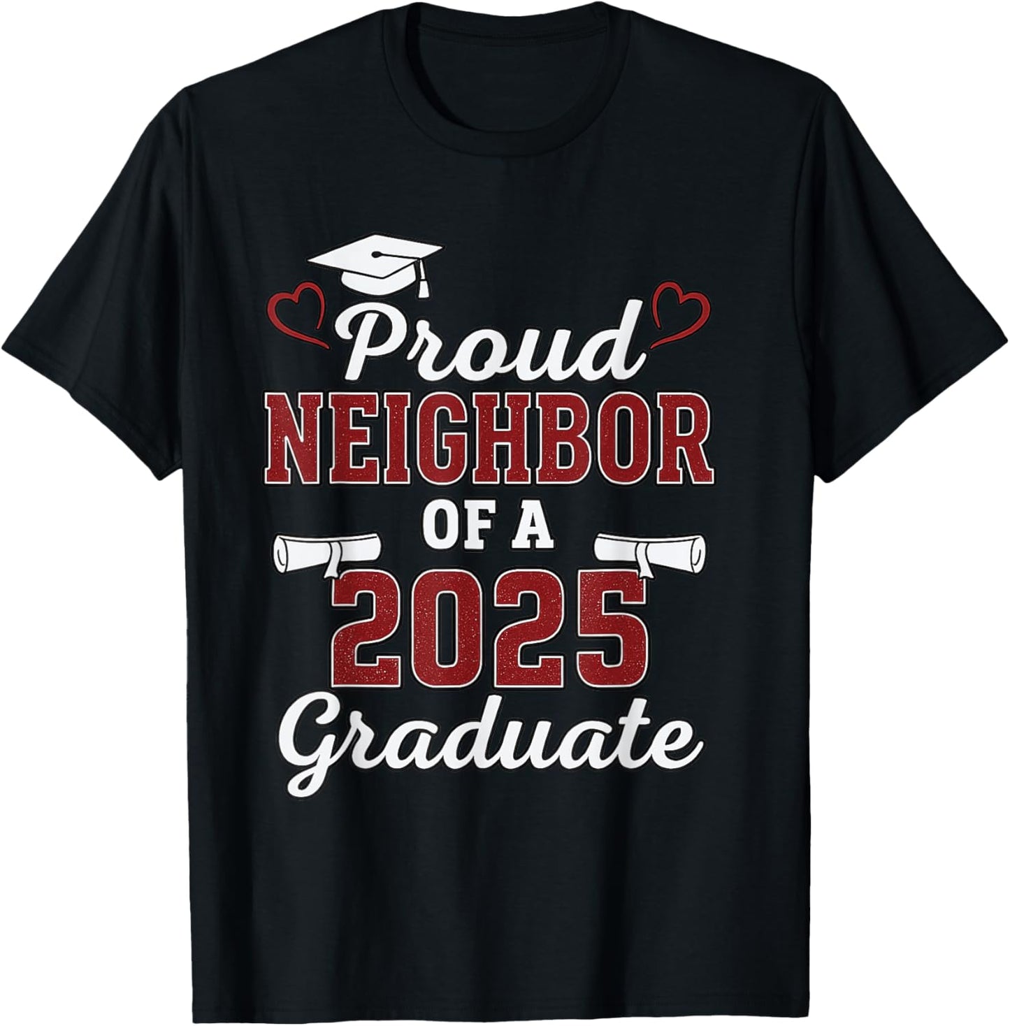 Proud Neighbor Dad Mom Grandba Of A Class of 2025 Graduate T-Shirt