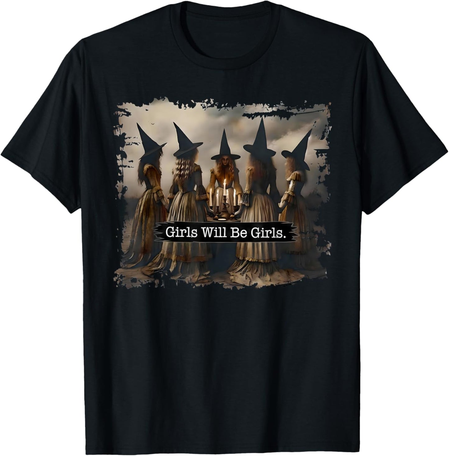 Girl Will Be Girls Witch Witchy Spooky Season Halloween T-Shirt