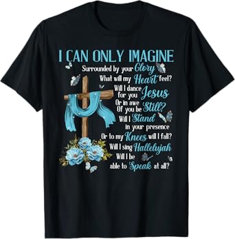 I Only Can Imagine Faith Christian Faith Jesus God Lover T-Shirt