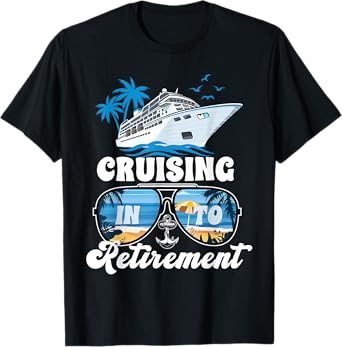 Sailing Boating Vacation Cruising Into Retirement Cruise T-Shirt