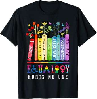 Equality Hurts No One Men Women T-Shirt