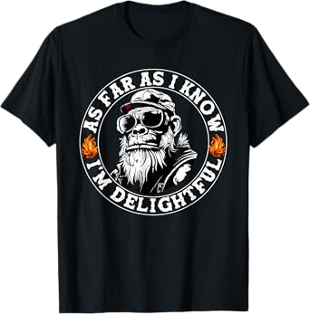 As Far As I Know I'm Delightful T-Shirt