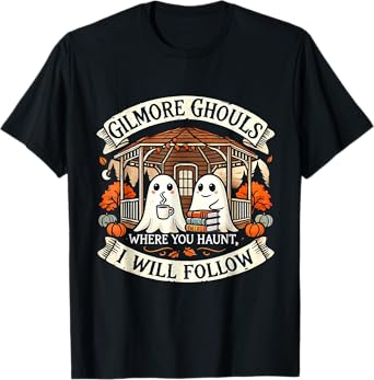 Gilmore Ghouls Where You Haunt, I Will Follow Apparel T-Shirt