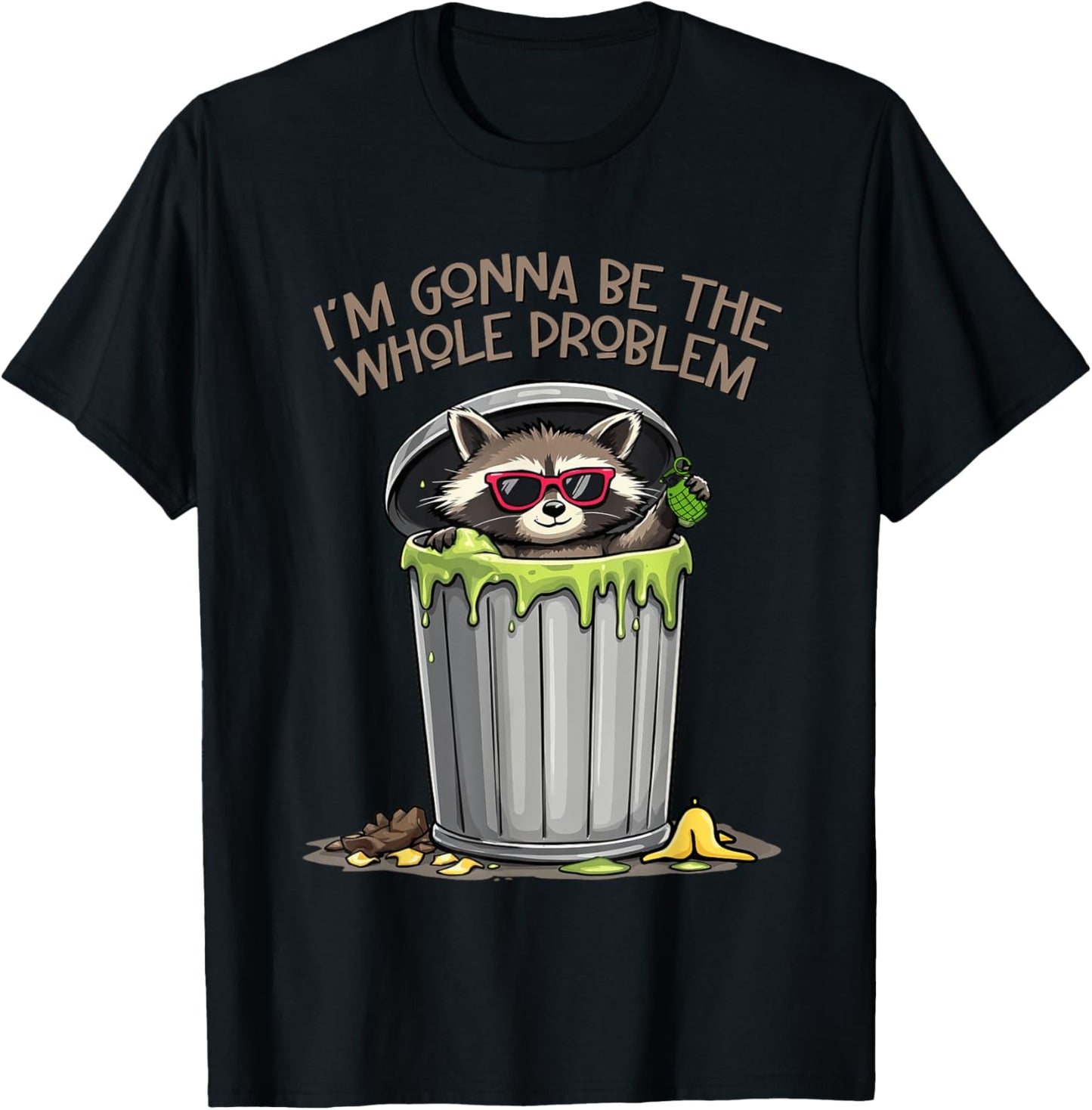 I'm Gonna Be The Whole Problem Raccoon Meme Trash Panda T-Shirt