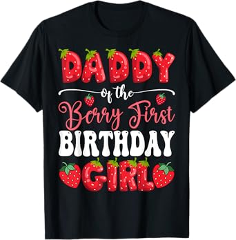 Daddy Of Berry First Birthday Girl Strawberry 1St Bday T-Shirt
