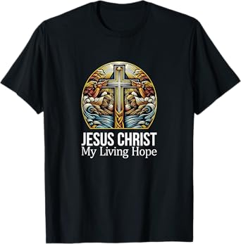 Jesus Christ - My Living Hope - T-Shirt