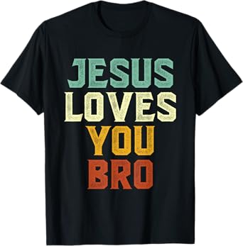 Jesus Loves You Bro, Funny Christian Faith Retro Vintage T-Shirt