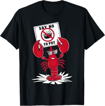 Funny Crawfish Pun - Say No To Pot, Lobster Festival T-Shirt