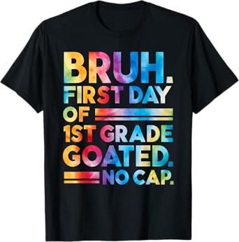 Bruh First Day Of 1st Grade Goated No Cap Funny Tie Dye T-Shirt