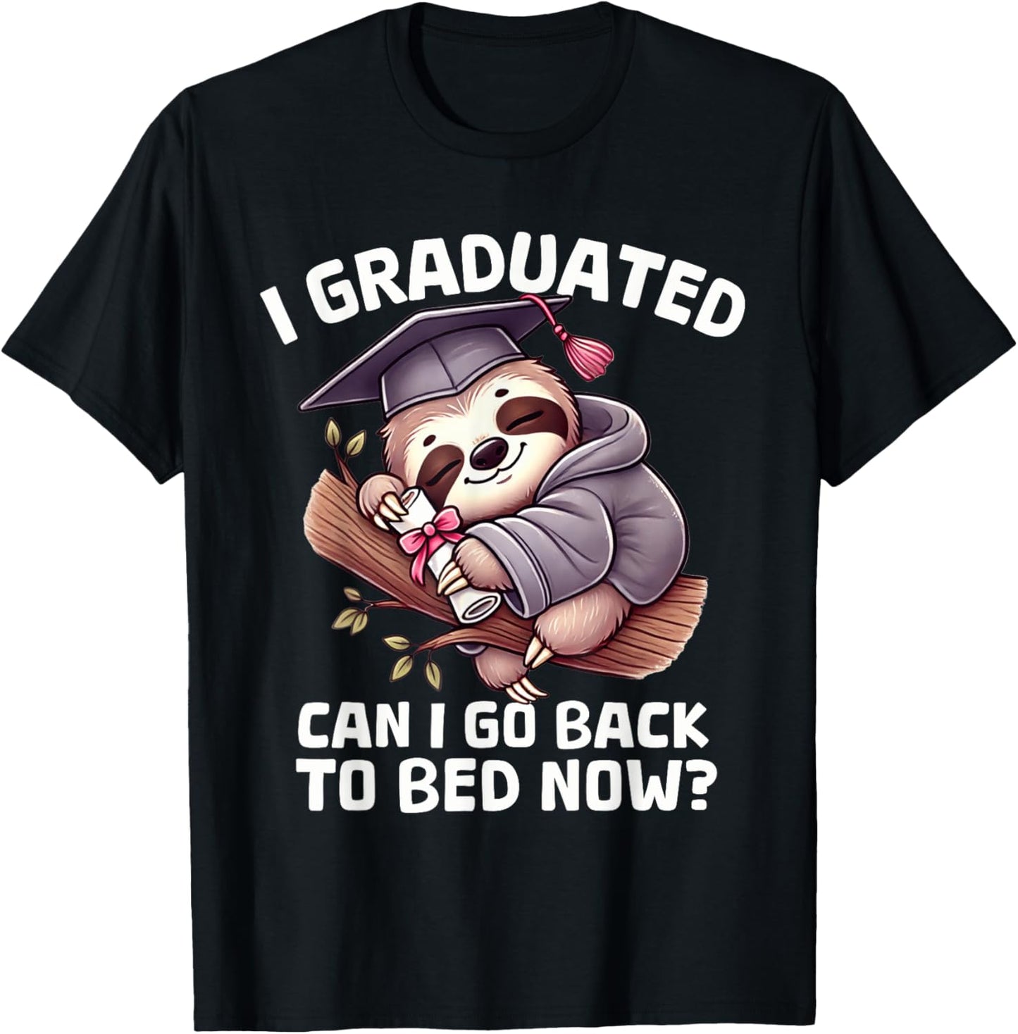 Funny Graduation I Graduated Can I Go Back To Bed Now Grad T-shirt by TeeBrew