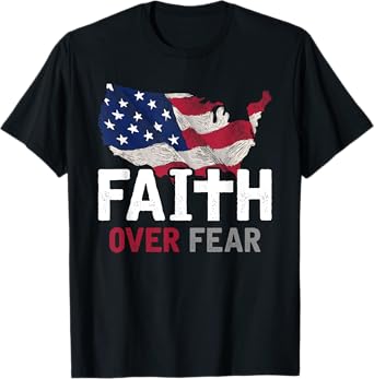 Faith Over Fear Patriotic Christian USA Flag Lord Jesus T-Shirt