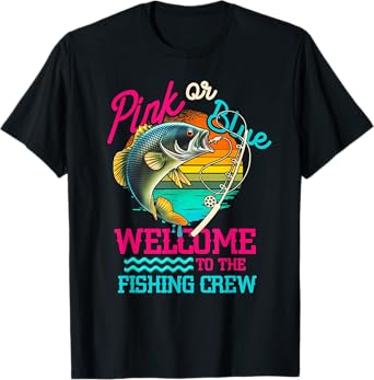 Gender Reveal Fishing Pink Or Blue Welcome To Fishing Crew T-Shirt