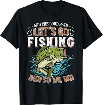 And the Lord said Let's go Fishing Humor Christian Fishing T-Shirt