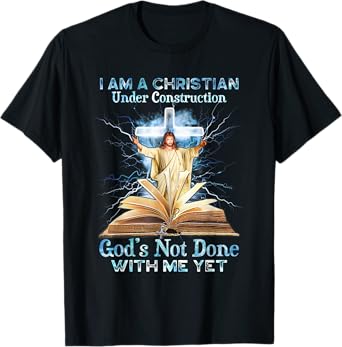 I Am A Christian Under Construction Jesus God T-Shirt