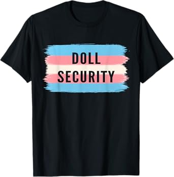 Doll Security Funny Slang Queer Ally Gay Pride Stuff T-Shirt