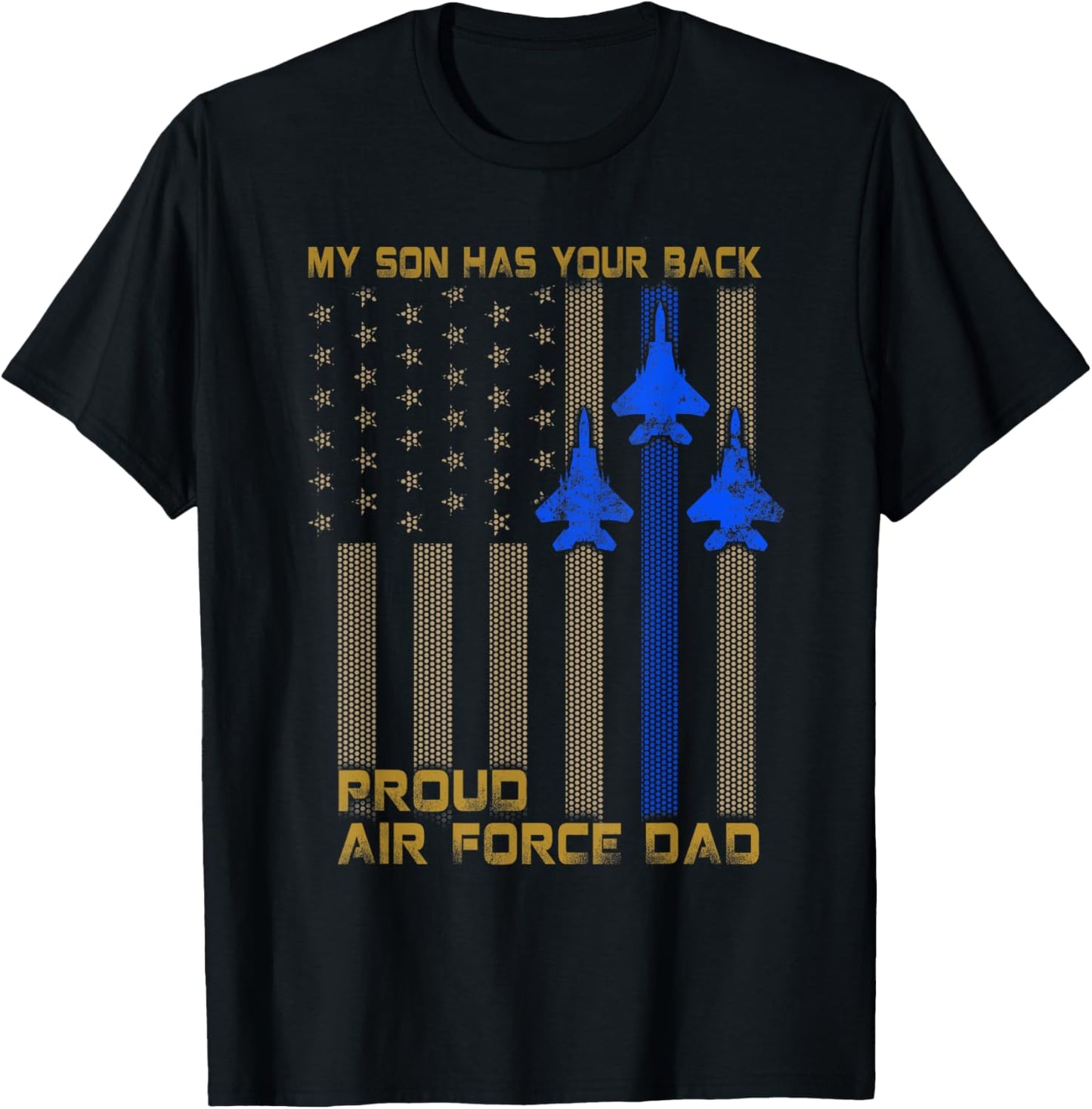 Mens Proud Air Force Dad My Son Has Your Back T-Shirt T-Shirt
